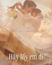 Hãy Lấy Em Đi (Anh Có Muốn Cưới Em Không?)